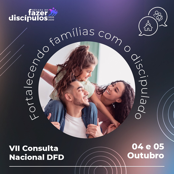 7ª Consulta Nacional Década de Fazer Discípulos - DFD